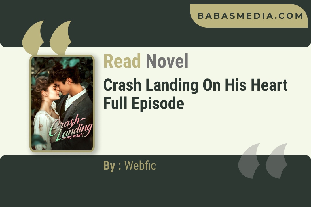 Crash Landing on His Heart Novel By Webfic Reviews