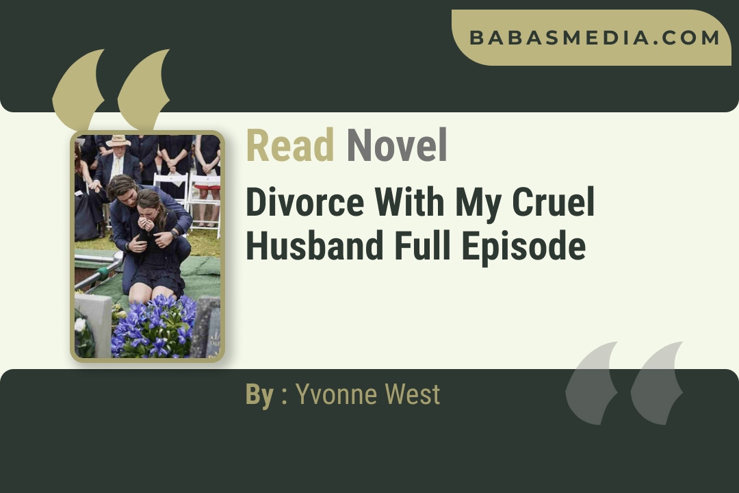 Divorce with My Cruel Husband Novel By Yvonne West Reviews