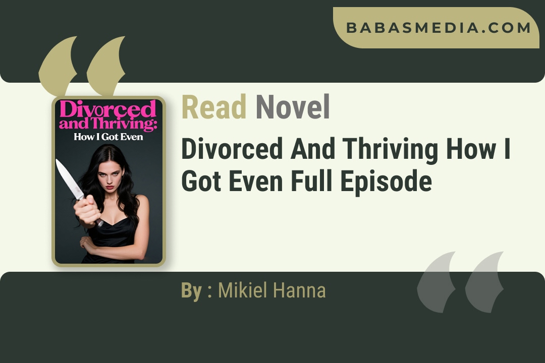 Divorced and Thriving How I Got Even Novel By Mikiel Hanna Reviews