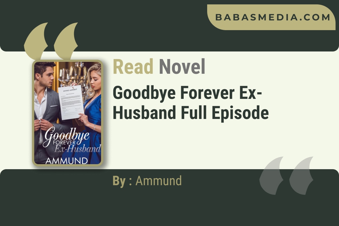 Goodbye Forever Ex-Husband Novel By Ammund Reviews