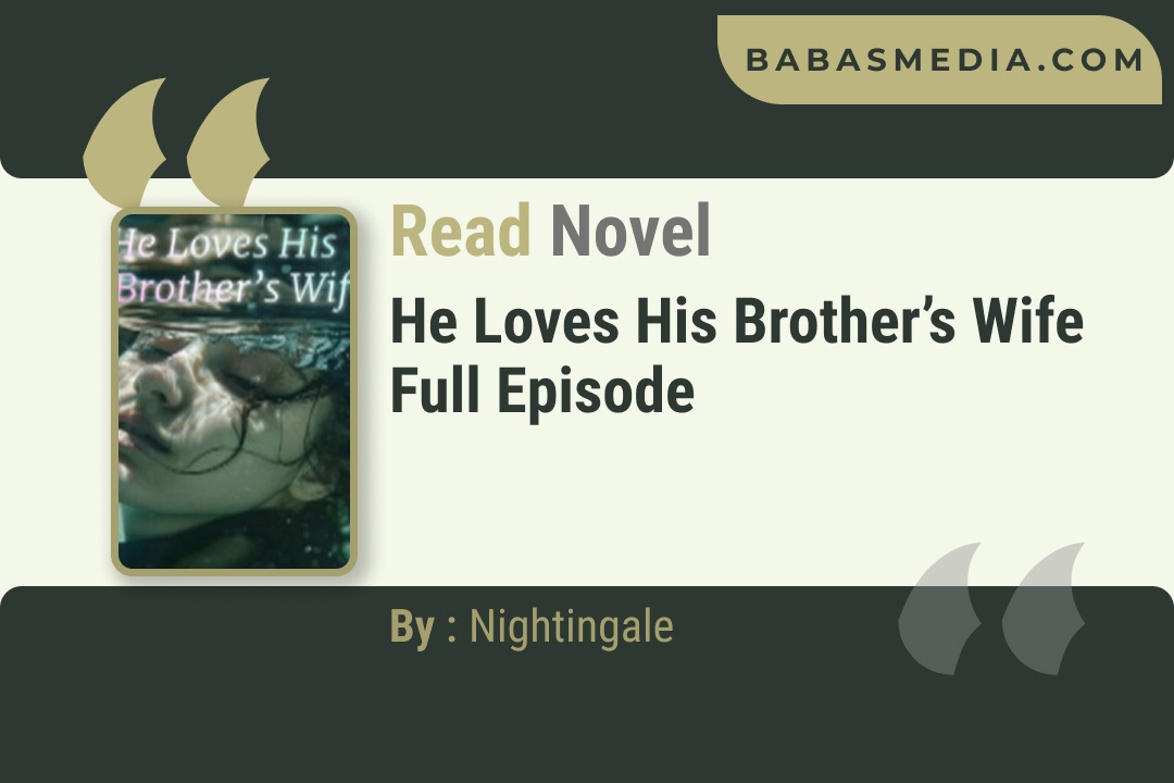 He Loves His Brother’s Wife Novel By Nightingale Reviews