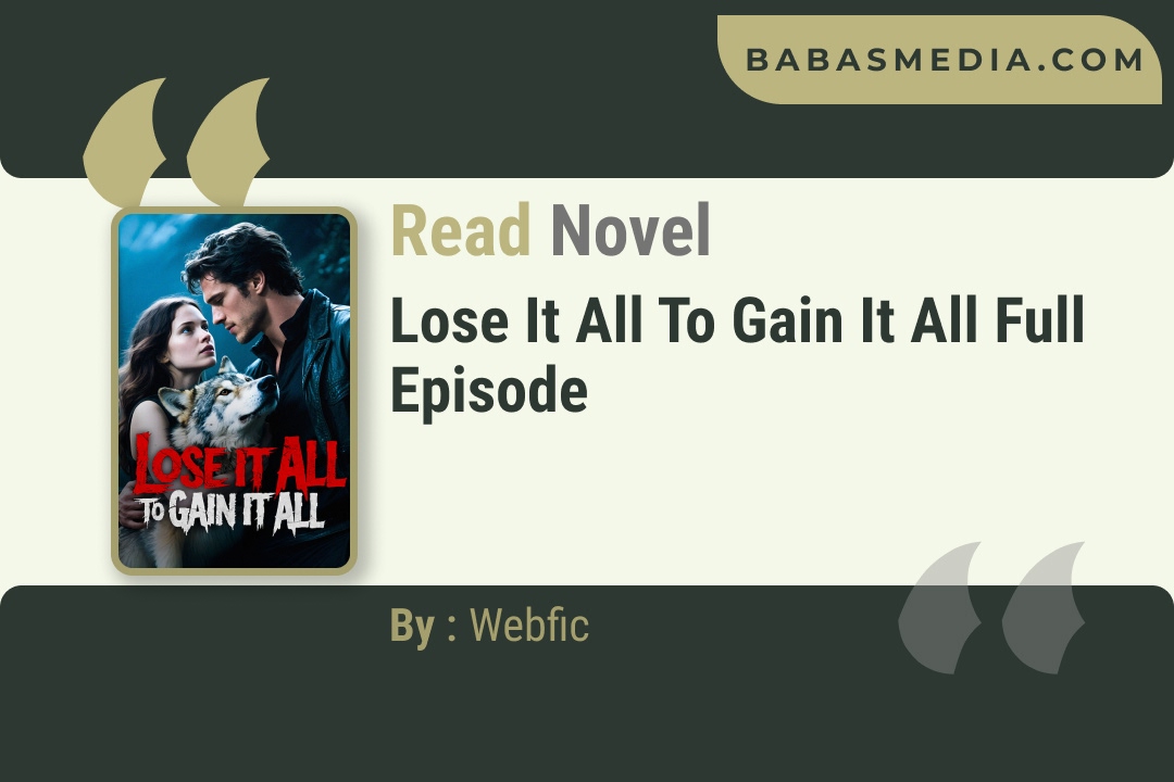 Lose It All To Gain It All Novel By Webfic Reviews