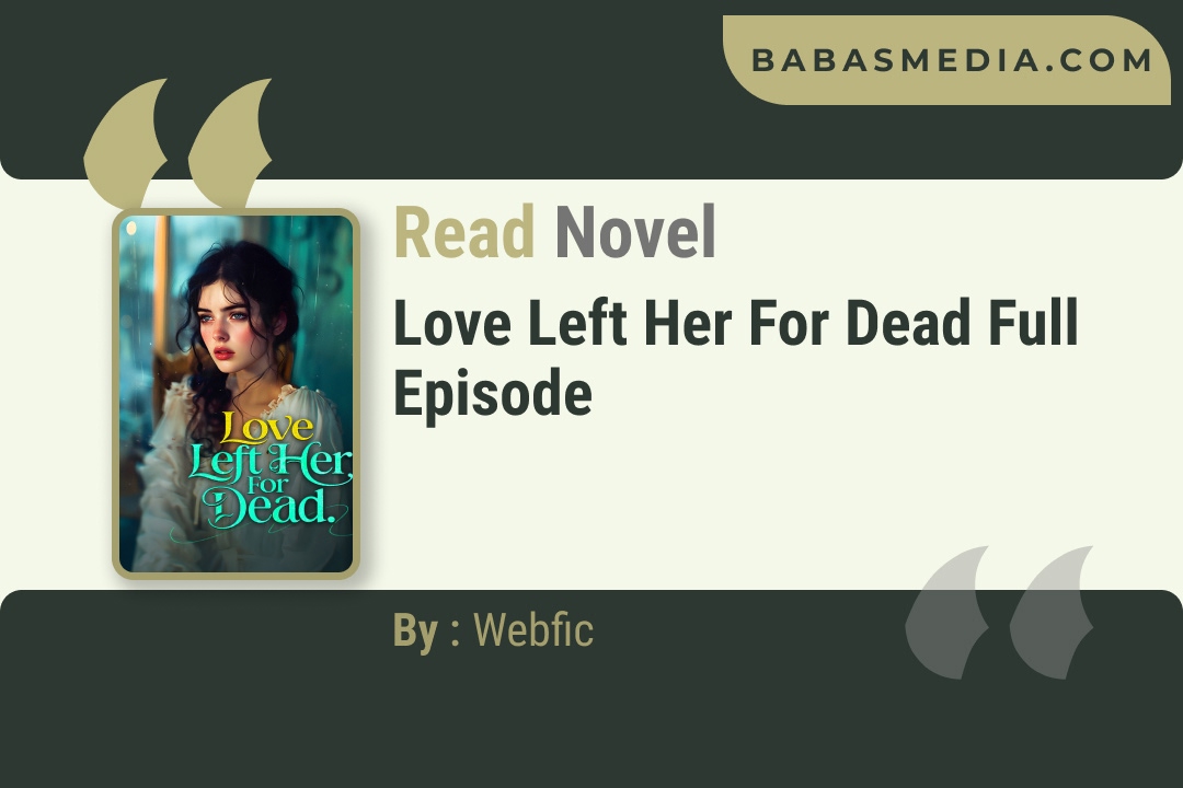 Love Left Her For Dead Novel By Webfic Reviews