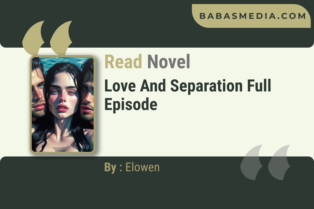 Love and Separation Novel By Elowen Reviews