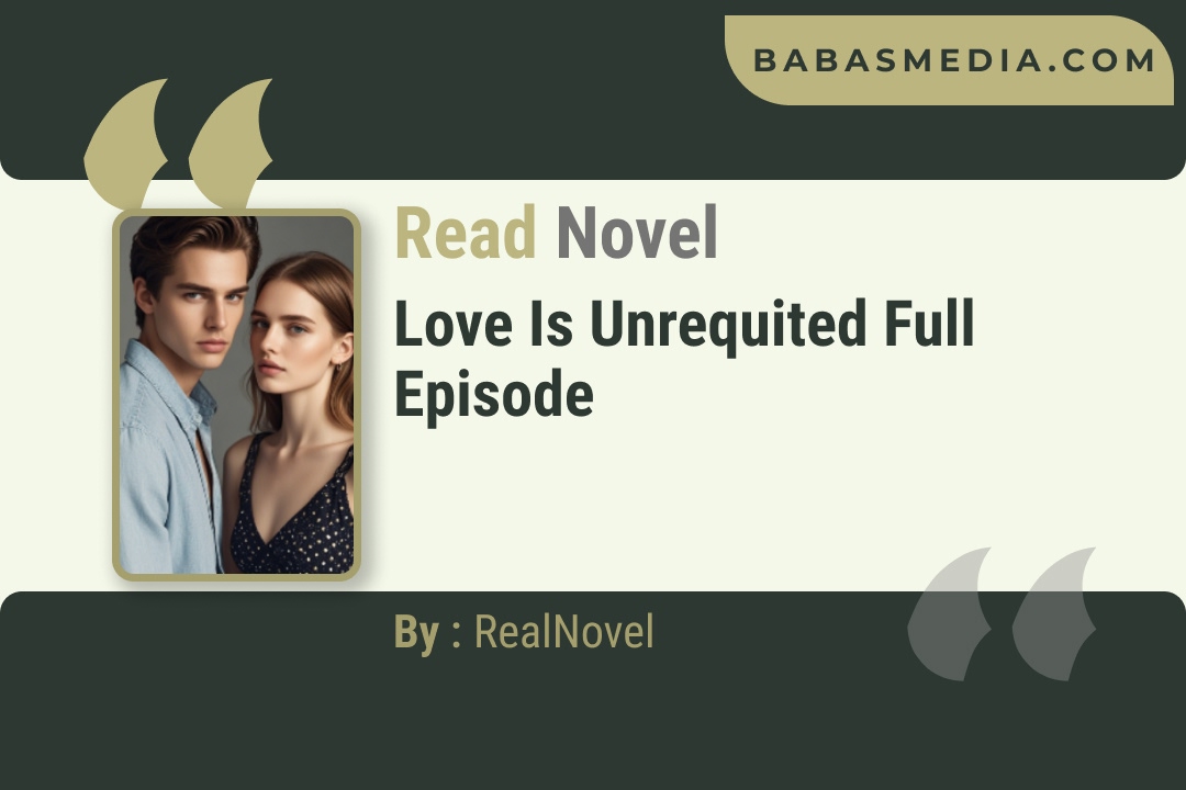 Love is Unrequited Novel By RealNovel Reviews