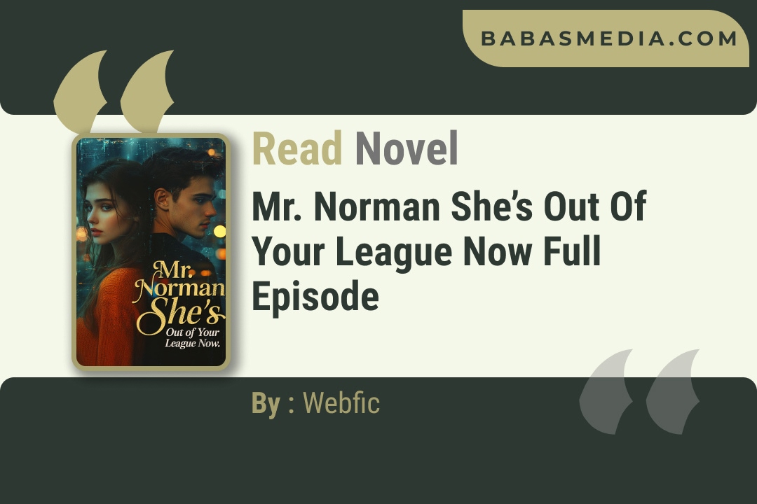 Mr. Norman She’s Out of Your League Now Novel By Webfic Reviews