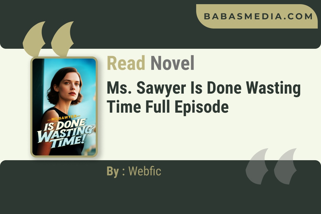 Ms. Sawyer Is Done Wasting Time Novel By Webfic Reviews