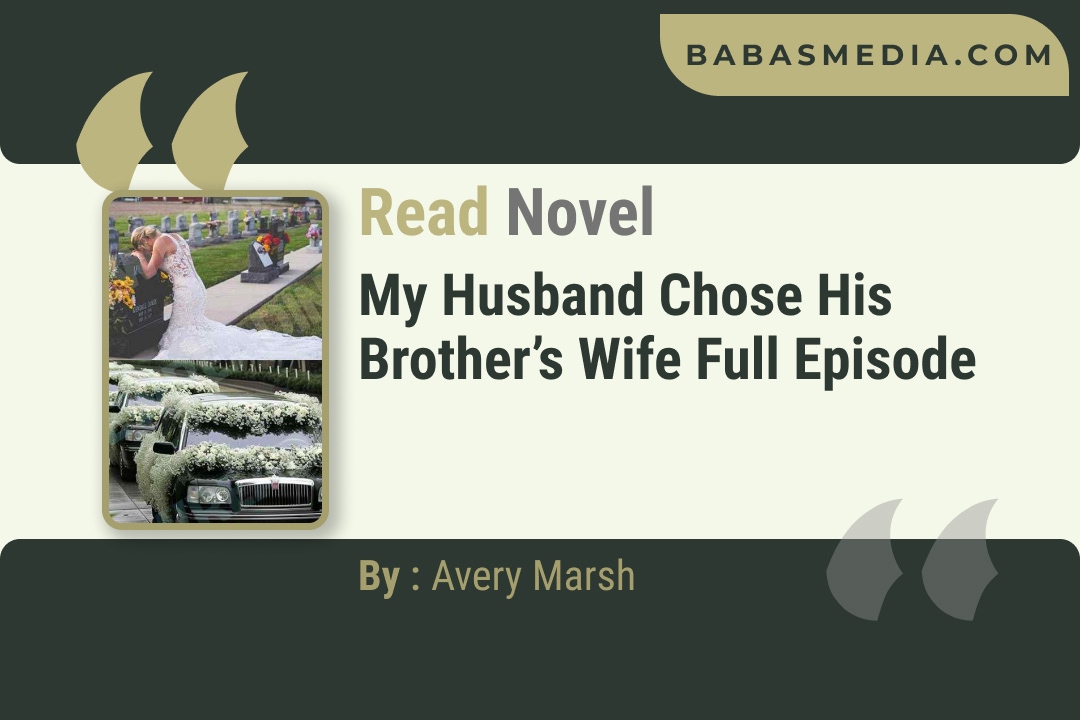 My Husband Chose His Brother’s Wife Novel By Avery Marsh Reviews