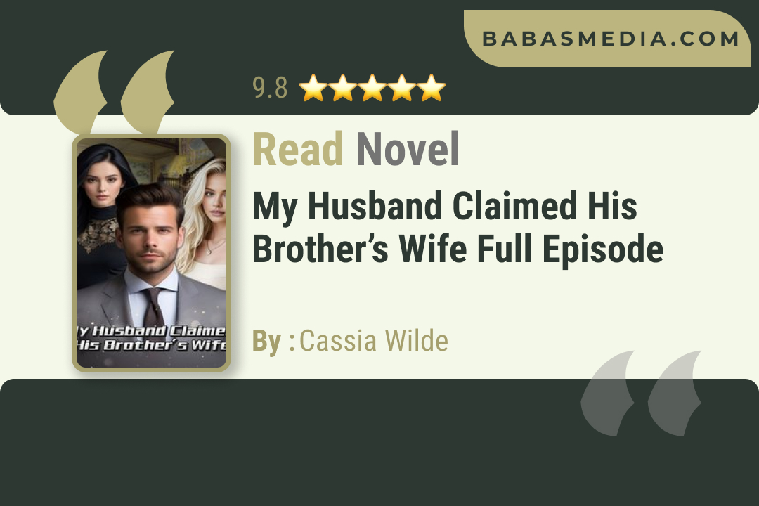 My Husband Claimed His Brother’s Wife Novel By Cassia Wilde Reviews