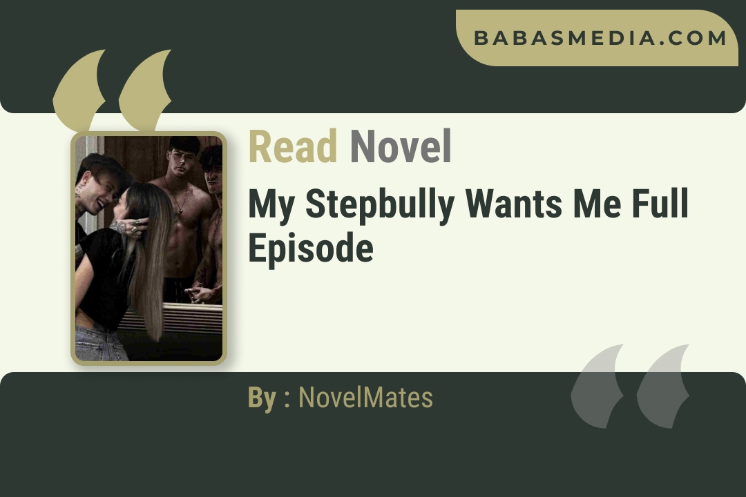 My Stepbully Wants Me Novel By NovelMates Reviews