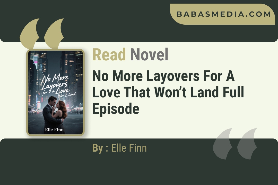 No More Layovers for a Love That Won’t Land Novel By Elle Finn Reviews