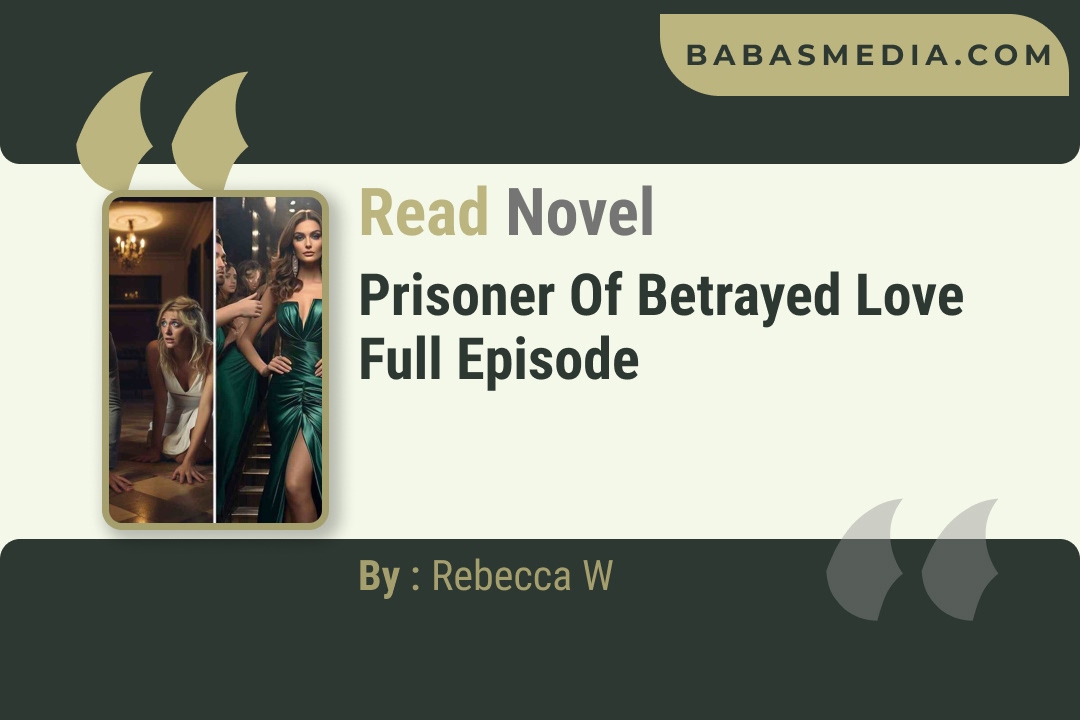 Prisoner of Betrayed Love Novel By Rebecca W Reviews