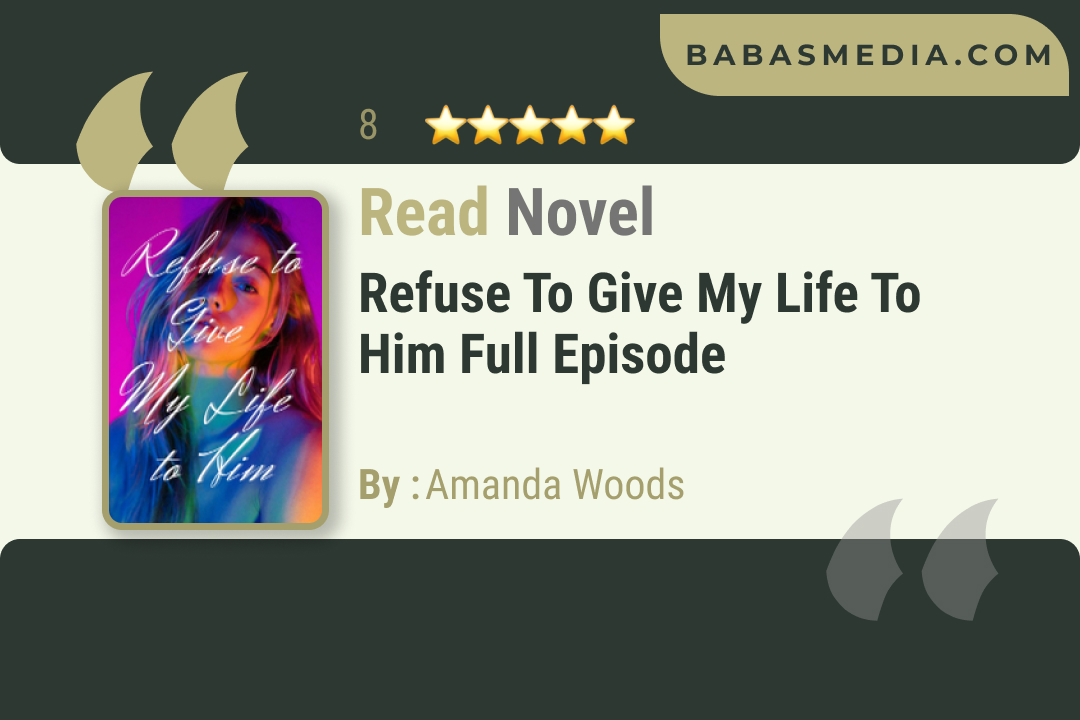 Refuse to Give My Life to Him Novel By Amanda Woods Reviews