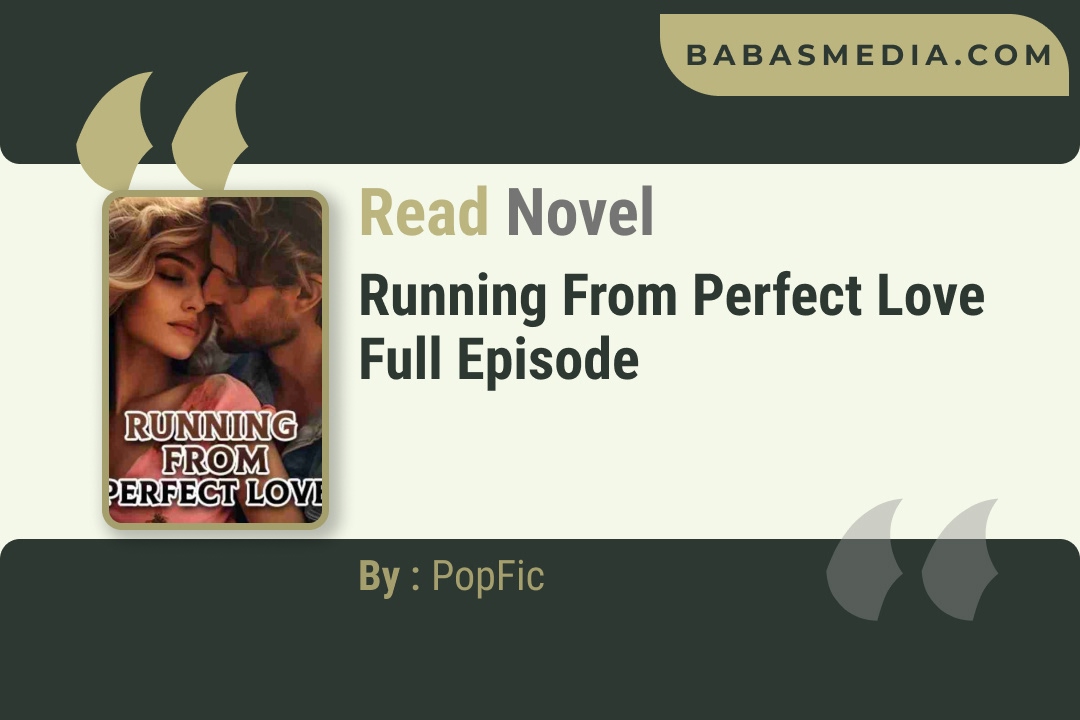 Running From Perfect Love Novel By PopFic Reviews