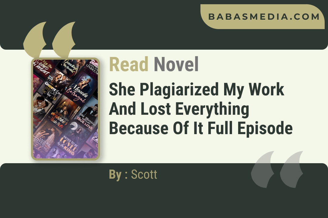 She Plagiarized My Work and Lost Everything Because of It Novel By Scott Reviews