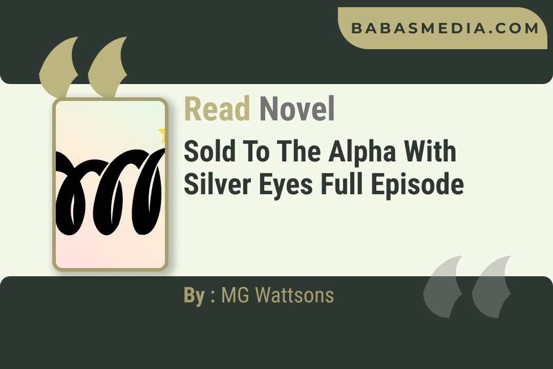 Sold to the Alpha With Silver Eyesy Novel By MG Wattsons Reviews