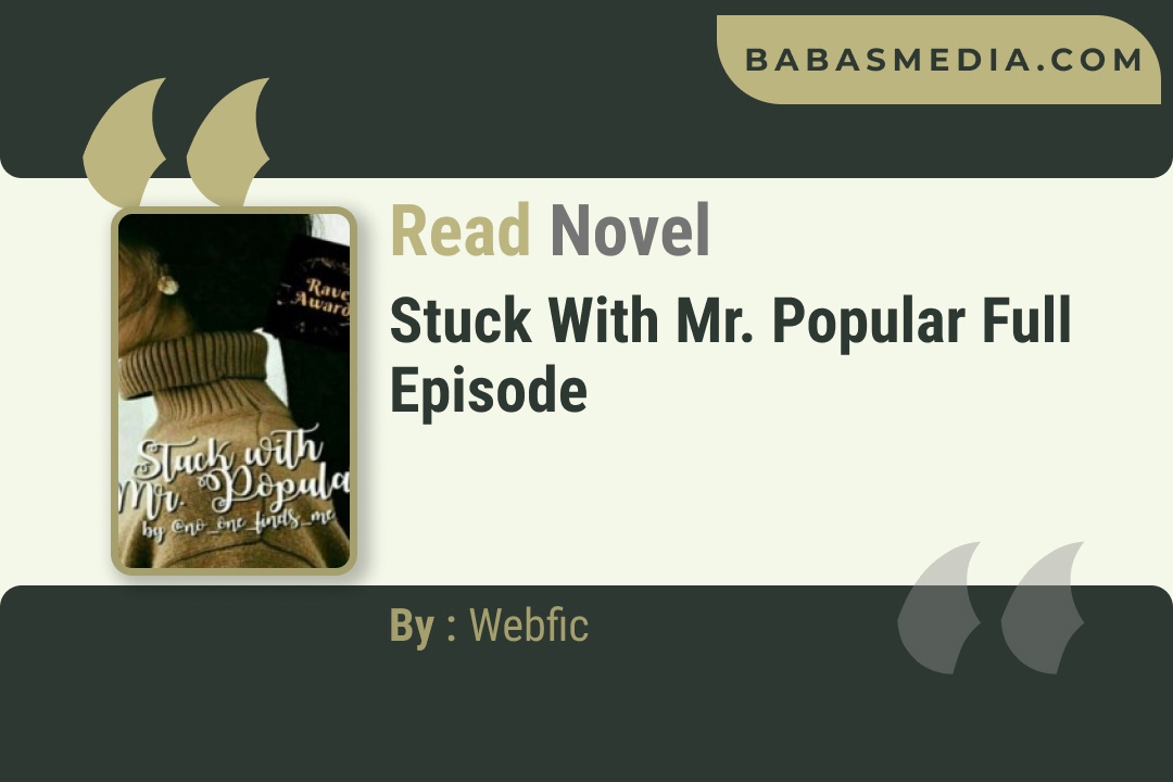 Stuck with Mr. Popular Novel By Webfic Reviews