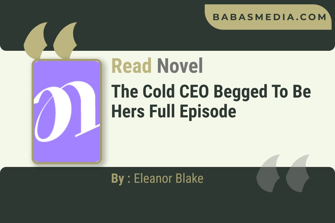 The Cold CEO Begged to Be Hers Novel By Eleanor Blake Reviews