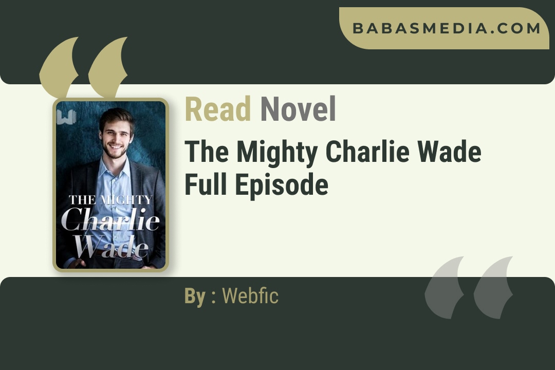 The Mighty Charlie Wade Novel By Webfic Reviews