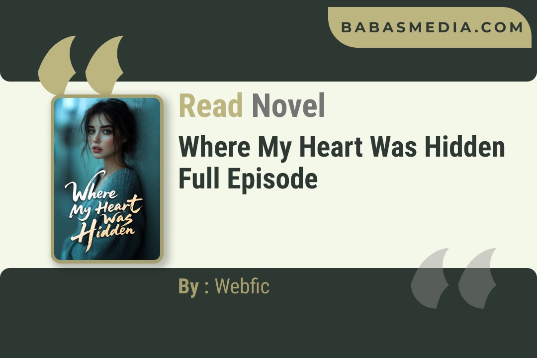 Where My Heart Was Hidden Novel By Webfic Reviews