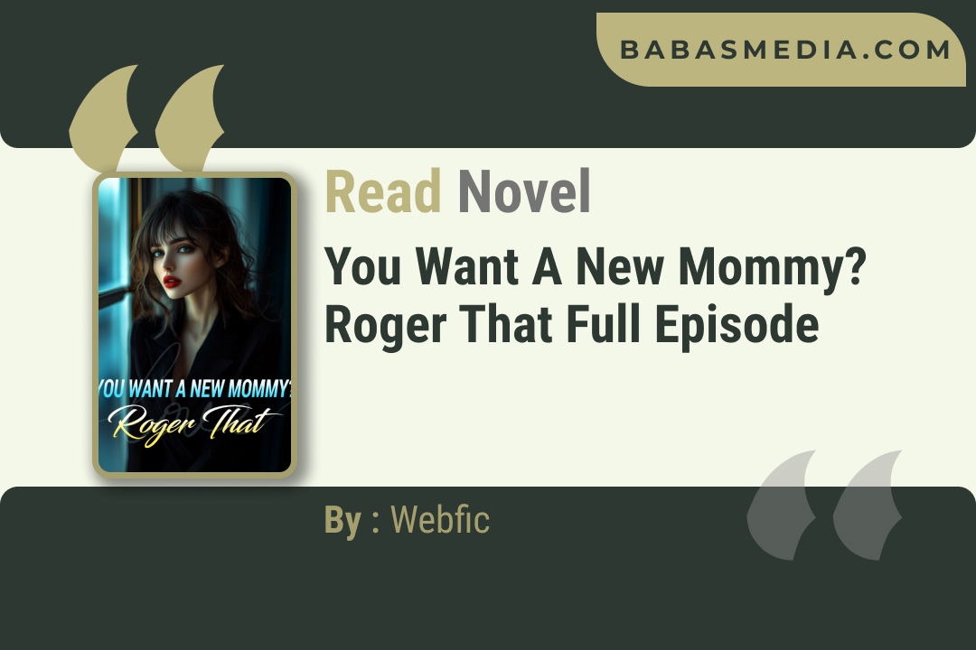 You Want a New Mommy? Roger That Novel By Webfic Reviews