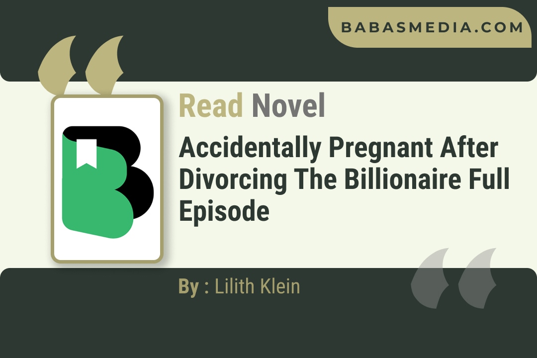 Accidentally Pregnant After Divorcing The Billionaire Novel By Lilith Klein Reviews