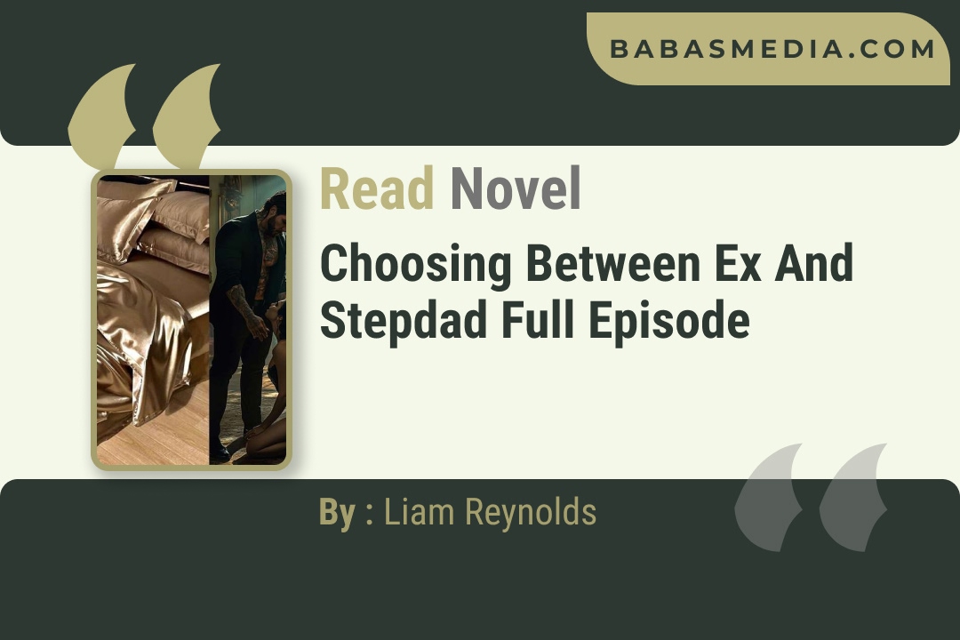 Choosing Between Ex and Stepdad Novel By Liam Reynolds Reviews
