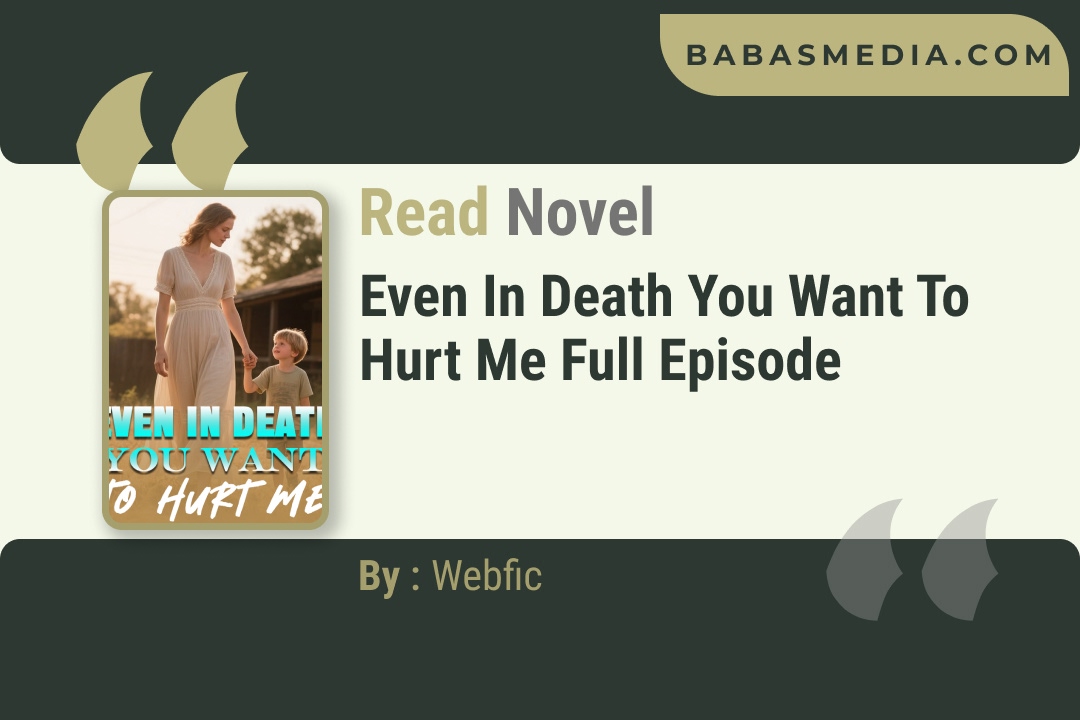 Even in Death You Want to Hurt Me Novel By Webfic