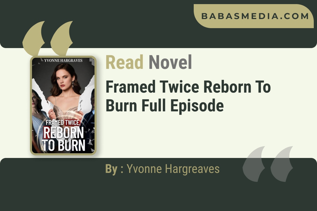 Framed Twice Reborn to Burn Novel By Yvonne Hargreaves Reviews