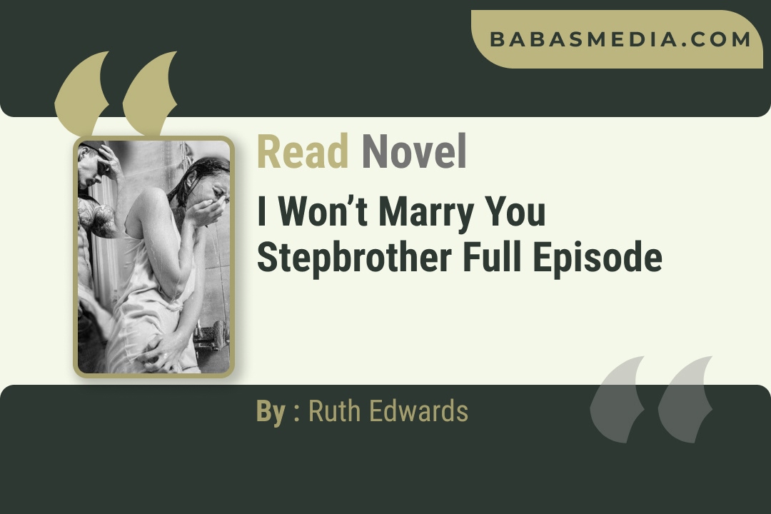 I Won’t Marry You Stepbrother Novel By Ruth Edwards Reviews