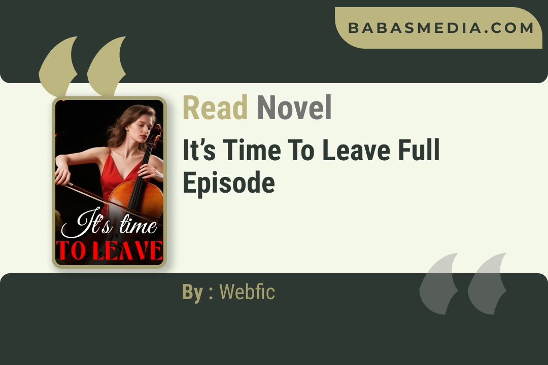 It’s Time to Leave Novel By Webfic Reviews