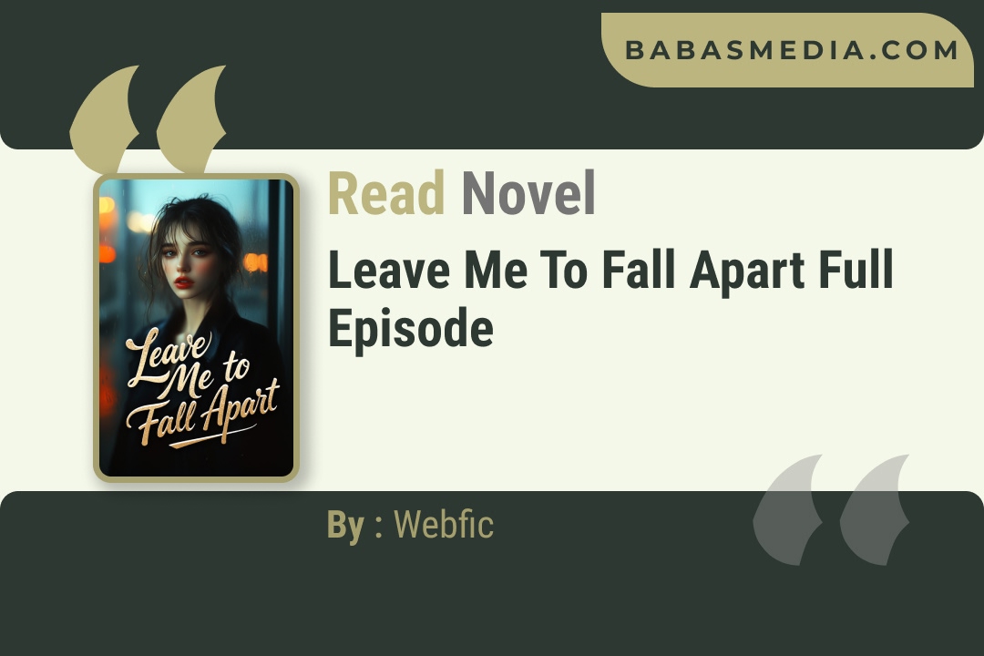 Leave Me to Fall Apart Novel By Webfic Reviews