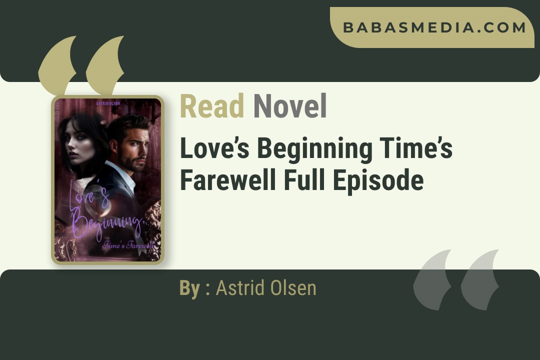 Love’s Beginning Time’s Farewell Novel By Astrid Olsen Reviews