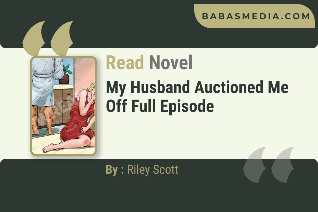 My Husband Auctioned Me Off Novel By Riley Scott Reviews