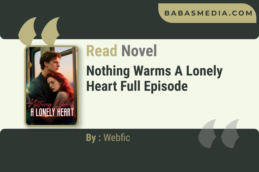 Nothing Warms a Lonely Heart Novel By Webfic