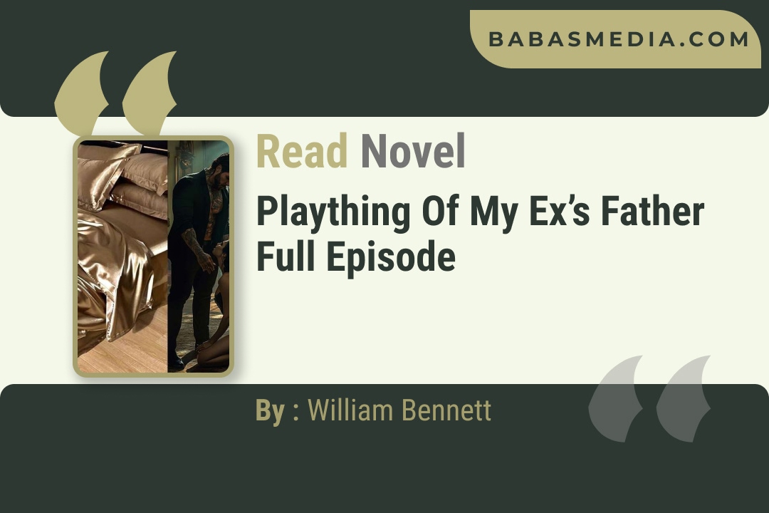 Plaything of My Ex’s Father Novel By William Bennett Reviews