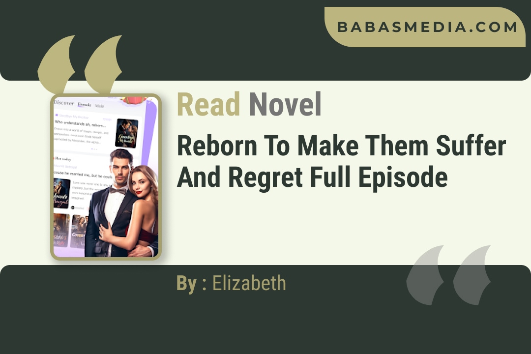 Reborn to Make Them Suffer and Regret Novel By Elizabeth Reviews