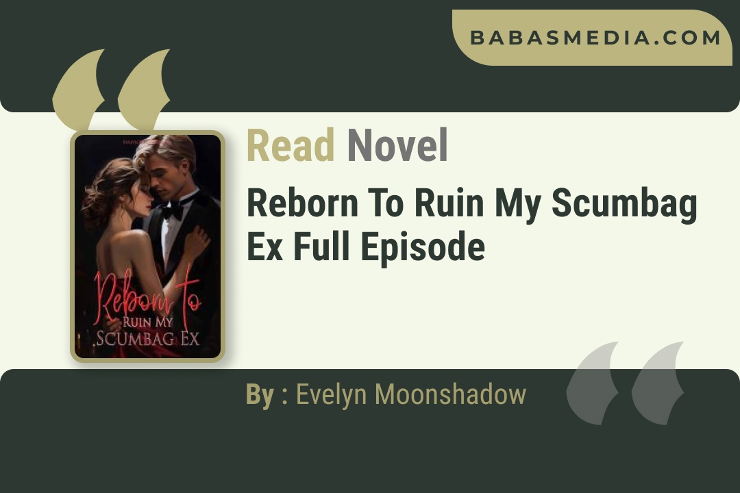 Reborn to Ruin My Scumbag Ex Novel By Readora Reviews