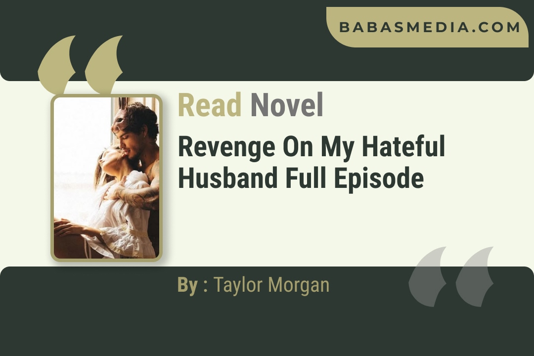 Revenge on My Hateful Husband Novel By Taylor Morgan Reviews