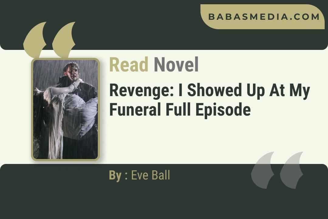 Revenge: I Showed Up at My Funeral Novel By Eve Ball Reviews