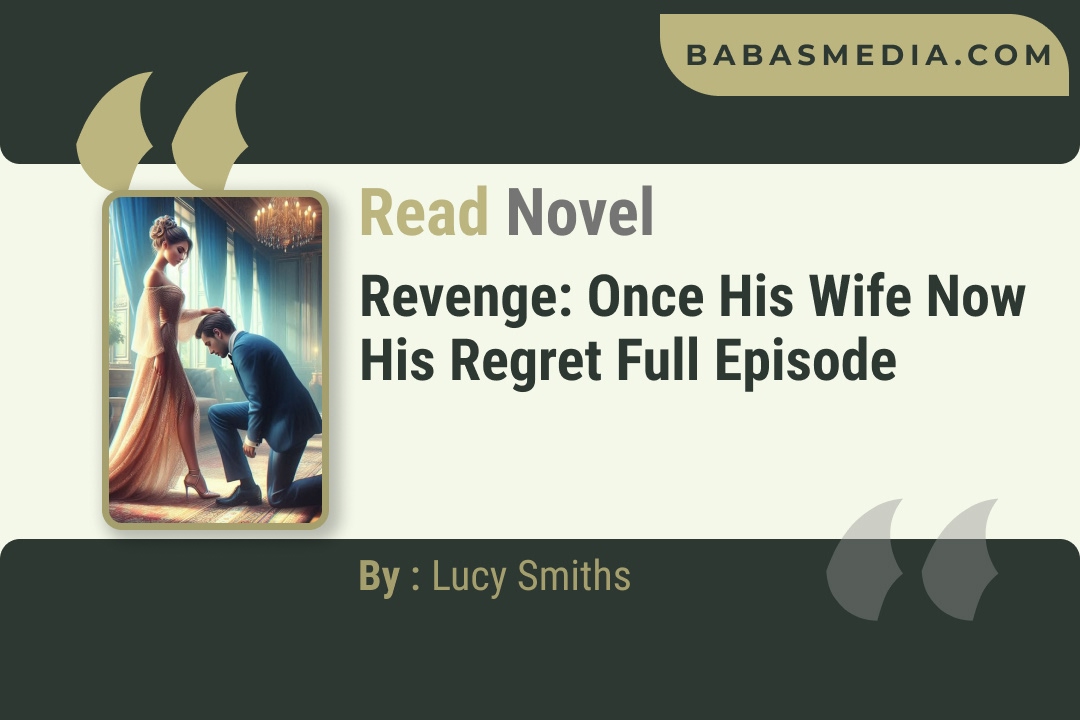 Revenge: Once His Wife Now His Regret Novel By Lucy Smiths Reviews