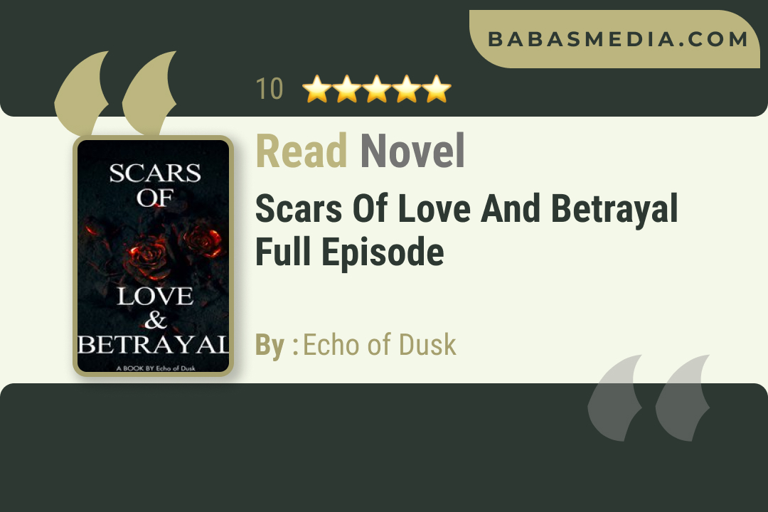 Scars of Love and Betrayal Novel By Echo of Dusk Reviews