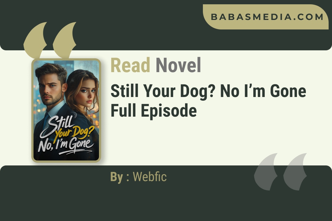 Still Your Dog? No I’m Gone Novel By Webfic Reviews