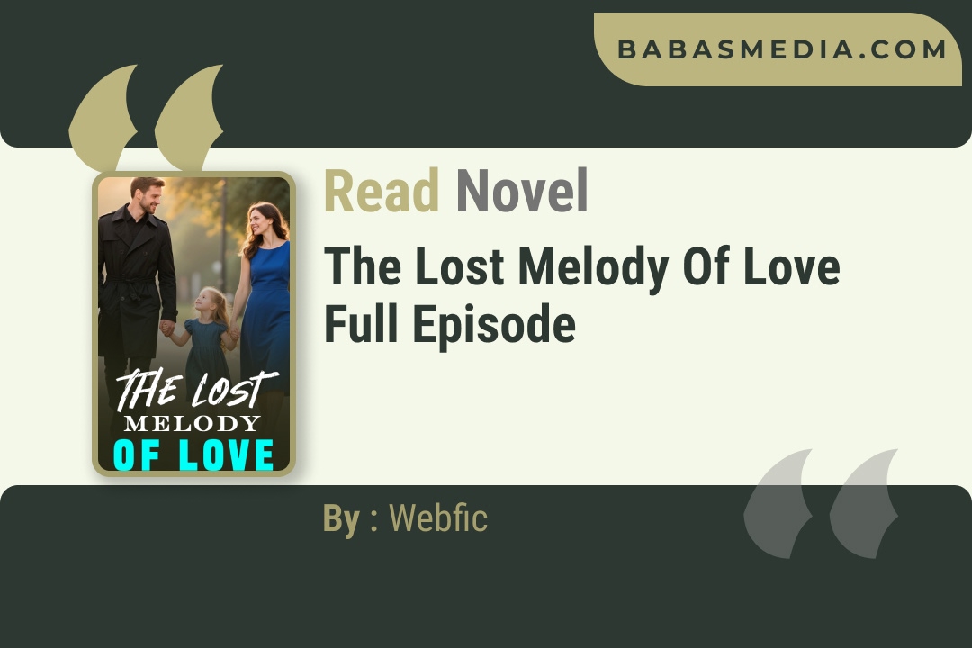 The Lost Melody of Love Novel By Webfic Reviews