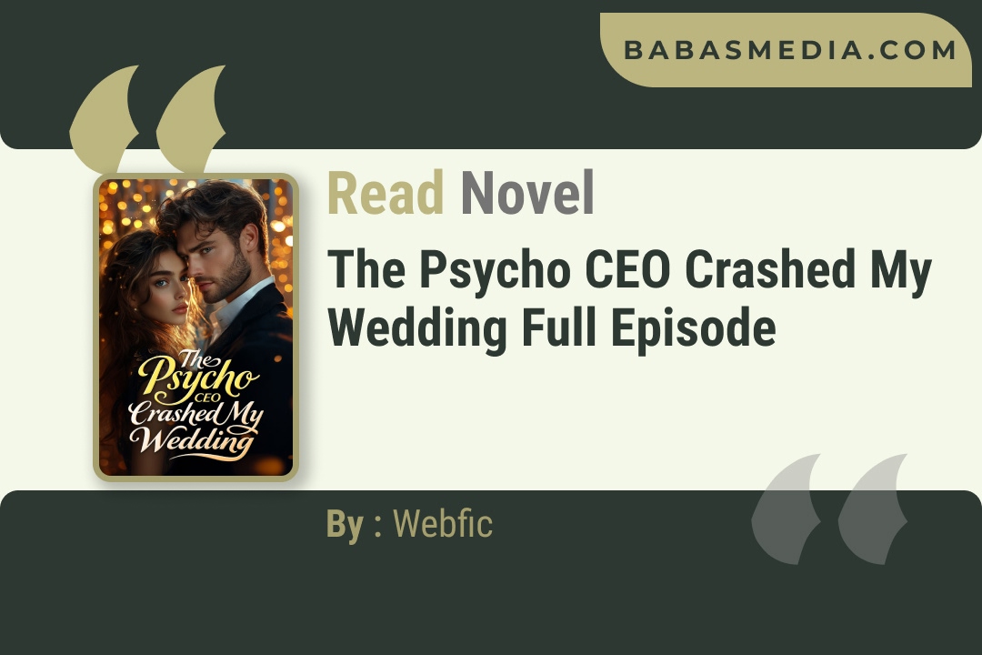 The Psycho CEO Crashed My Wedding Novel By Webfic Reviews