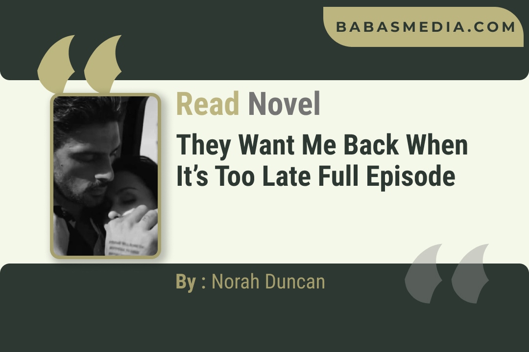 They Want Me Back When It’s Too Late Novel By Norah Duncan Reviews