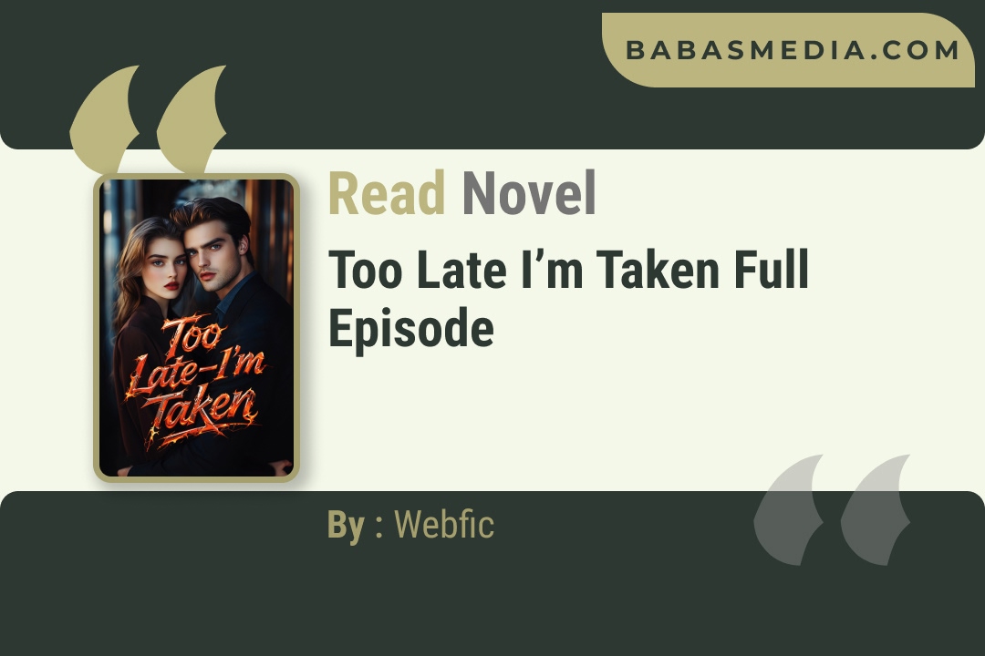 Too Late I’m Taken Novel By Webfic Reviews