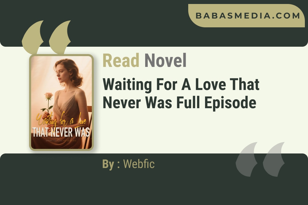 Waiting for a Love That Never Was Novel By Webfic Reviews
