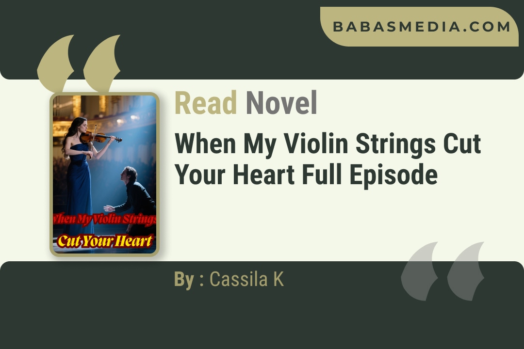When My Violin Strings Cut Your Heart Novel By Cassila K Reviews