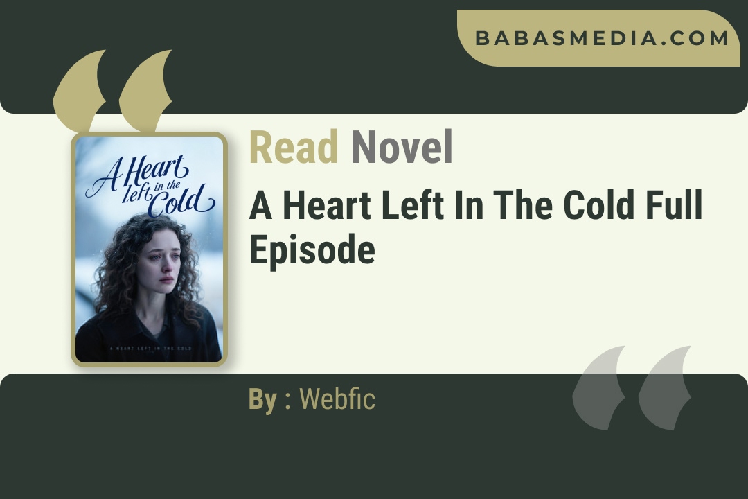 A Heart Left in the Cold Novel By Webfic Reviews